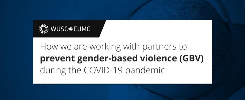 How we are working with partners to prevent gender-based violence (GBV) during the COVID-19 pandemic
